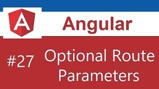 Angular Tutorial - 27 - Optional Route Parameters