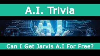 Can I Get Jarvis A.I For Free?