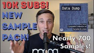 Data Dump Sample Pack - 10K Subs Surprise!