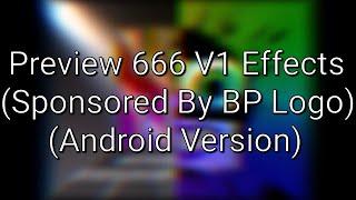 Preview 666 V1 Effects (Sponsored By BP Logo) (Android Version)