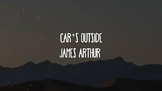 James Arthur - Car's Outside Lyrics| 1 HORA