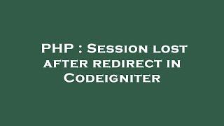 PHP : Session lost after redirect in Codeigniter