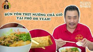 Bún Tôm Thịt Nướng Chả Giò tại Phở Oh Yeah | Ẩm Thực & Đời sống với MC Việt Thảo| Chuyện Bên Lề 1576