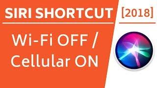 Siri Shortcuts-WiFi Off/ Cellular Data ON! [2018]