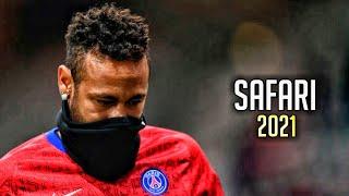 Neymar Jr | Safari - Serena | Skills & Goals | 2021 | HD