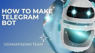 How To Make A Telegram Bot| Broadcast Bot| UDANPADAM TEAM