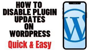 HOW TO DISABLE PLUGIN UPDATES ON WORDPRESS