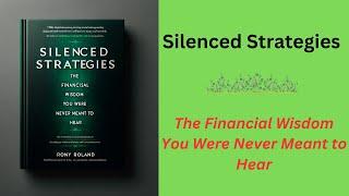 Silenced Strategies: The Financial Wisdom You Were Never Meant to Hear (Audio-Book)