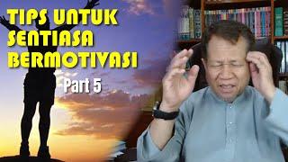 TOK ABAH - TIPS UNTUK SENTIASA BERMOTIVASI | Part 5