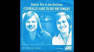 I'd Really Love To See You Tonight - England Dan & John Ford Coley