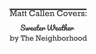 Matt Callen Covers - Sweater Weather by The Neighborhood