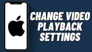 How To Change Video Playback Settings On iPhone (2023)