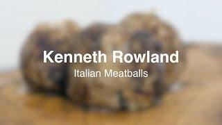 HOW TO INSTRUCTIONAL VIDEO : Kenneth Rowland : Italian Meatball Recipe