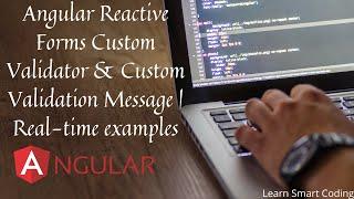 Angular Reactive forms Custom Validators & Custom Validation messages | Angular | Learn Smart Coding