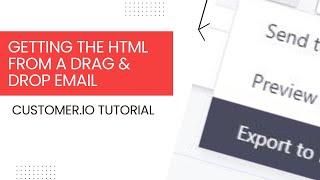 How To Get HTML Code From Drag & Drop Editor in Customer.io