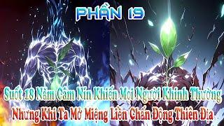 Suốt 18 Năm Câm Nín Khiến Mọi Người Khinh Thường, Khi Ta Mở Miệng Liền Chấn Động Thiên Địa! Phần 19