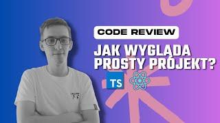  Czy było warto sprawdzać tak prosty projekt w React & TypeScript? - Code Review