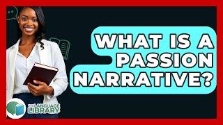 What Is A Passion Narrative? - The Language Library