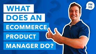 What Does an Ecommerce Product Manager Do?