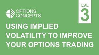 Using Implied Volatility to Improve Your Options Trading