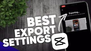 Get Highest Video Quality in CapCut - Best Export Settings