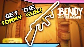 How to get the TOMMY GUN!  Bendy and the Ink Machine Chapter 3 - ProdCharles