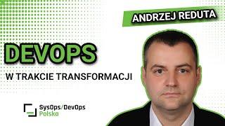 [#396] "Devops w trakcie transformacji" - Andrzej Reduta