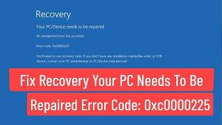 Fix Recovery Your PC Needs To Be Repaired With Error Code 0xc0000225 In Windows 7/8/10/11