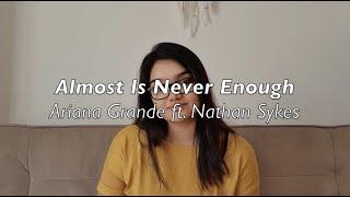 Almost Is Never Enough (Ariana Grande ft. Nathan Sykes) || Andrea Biju