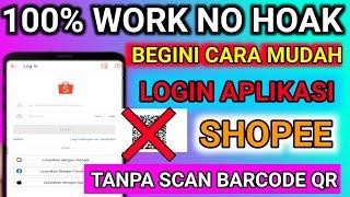 cara mudah login aplikasi shopee tanpa scan barcode . 100% work no HOAK