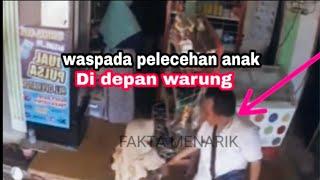 Bikin geram ,, Pria di Gresik Lecehkan Anak Kecil Di Depan Toko