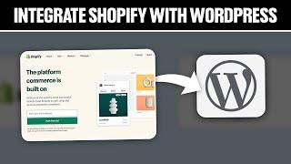 How To Integrate Shopify with WordPress 2024! (Full Tutorial)