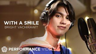 With A Smile - Bright Vachirawit (Performance Video) | The Official Themesong of “Still2gether PH”