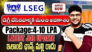 Permanent jobs from LSEG | Package 4-10 LPA | Any Graduation & Any Stream | Latest jobs in Telugu