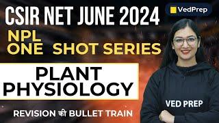 Plant Physiology One Shot | Revision | NPL CSIR NET JUNE 2024 | VedPrep Biology Academy