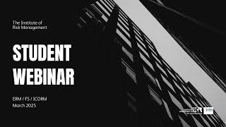 Student Webinar March 2025 | Institute of Risk Management