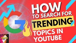 How to Find Trending Topics On YouTube | Google Trends