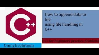 File Handling in C++ || read/write/app data || OmnyEvolutions