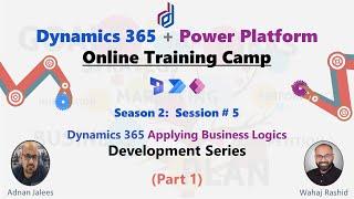 Season 2 - Session # 5 - Applying Business Logics - Part 1 #dynamics365 #dataverse  #d4dynamics