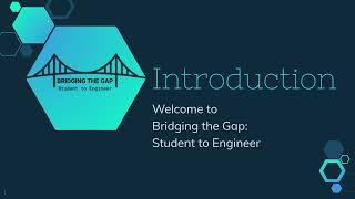 Bridging the Gap: Student to Engineer Channel Introduction