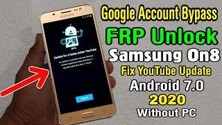 Samsung On8 (SM J710) Google/ FRP Lock Bypass 2020 || Fix YouTube Update | ANDROID 7 (Without PC)