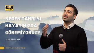 Neden Hayatımızda Tanrı'yı Göremiyoruz? | Dr. Nuh Baytekin | Hristiyan Vaazlar