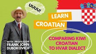 Learning Croatian: Comparing Kiwi Croatian to Hvar Dialects with Professor Frank John Dubokovich