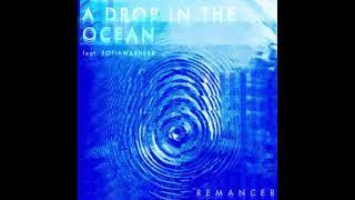 Remancer - A Drop in the Ocean (feat. sofiawas here)