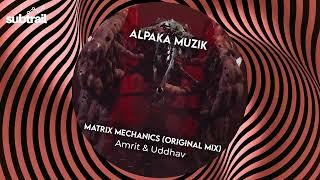 Amrit [IN] & Uddhav - Matrix Mechanics (Original Mix) [Alpaka Muzik]