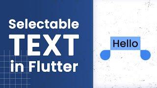 Flutter - How to make app's text SELECTABLE - Selectable text widget