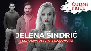 ČUDNE PRIČE 252 - JELENA ŠINDRIĆ i Dejanova osveta iz ljubomore‼️