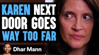 KAREN Next Door Goes WAY TOO FAR, What Happens Is Shocking | Dhar Mann