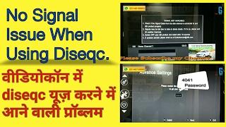 Videocon D2H No Signal Issue When Using Diseqc.