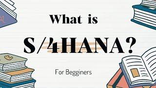 What Is SAP S/4HANA For Beginners?